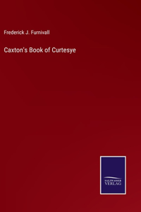 Caxton's Book of Curtesye