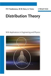 Distribution Theory - With Applications in Engineering and Physics