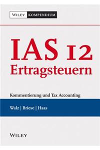 IAS 12 - Ertragsteuern - Kommentierung und Tax Accounting