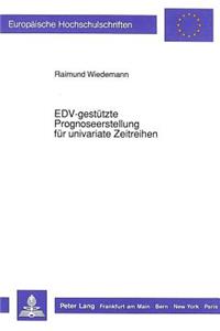 EDV-gestuetzte Prognoseerstellung fuer univariate Zeitreihen