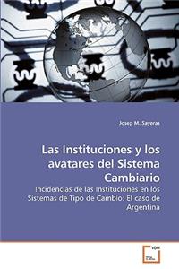 Las Instituciones y los avatares del Sistema Cambiario