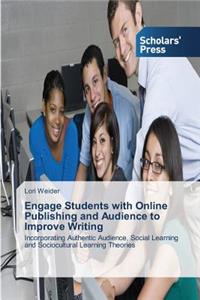 Engage Students with Online Publishing and Audience to Improve Writing