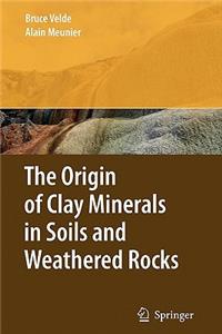 Origin of Clay Minerals in Soils and Weathered Rocks