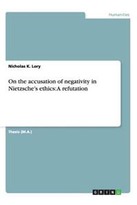 On the accusation of negativity in Nietzsche's ethics