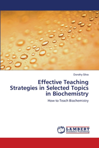 Effective Teaching Strategies in Selected Topics in Biochemistry
