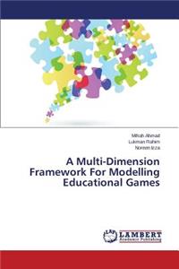 Multi-Dimension Framework For Modelling Educational Games