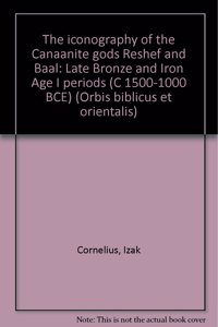 Iconography of the Canaanite Gods Reshef and Ba'al