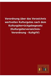 Verordnung Uber Das Verzeichnis Wertvollen Kulturgutes Nach Dem Kulturguterruckgabegesetz (Kulturguterverzeichnis- Verordnung - Kultgvv)