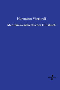 Medizin-Geschichtliches Hilfsbuch