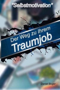 Selbstmotivation - Der Weg Zu Ihrem Traumjob