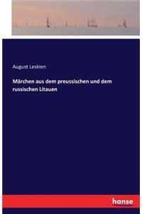 Märchen aus dem preussischen und dem russischen Litauen