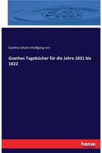 Goethes Tagebücher für die Jahre 1821 bis 1822