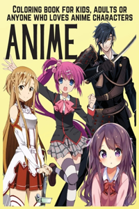ANIME Coloring Book For Kids, Adults Or Anyone Who Loves Anime Characters