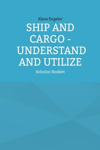 Ship and Cargo - Understand and Utilize