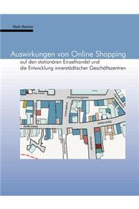 Auswirkungen von Online Shopping auf den stationären Einzelhandel und die Entwicklung innerstädtischer Geschäftszentren