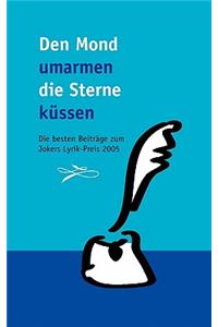 Den Mond umarmen, die Sterne küssen ...