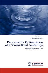 Performance Optimization of a Screen Bowl Centrifuge