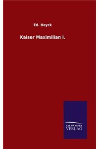 Kaiser Maximilian I.