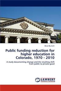 Public funding reduction for higher education in Colorado, 1970 - 2010