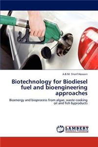 Biotechnology for Biodiesel Fuel and Bioengineering Approaches