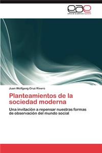 Planteamientos de la sociedad moderna