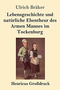 Lebensgeschichte und natürliche Ebentheur des Armen Mannes im Tockenburg (Großdruck)