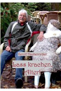 Lass krachen, Alter