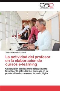 Actividad del Profesor En La Elaboracion de Cursos E-Learning