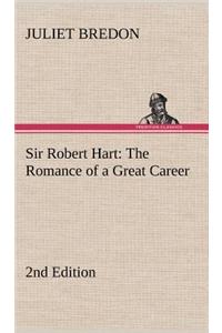 Sir Robert Hart The Romance of a Great Career, 2nd Edition