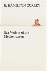 Sea-Wolves of the Mediterranean