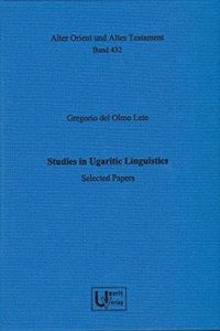 Studies in Ugaritic Linguistics. Selected Papers