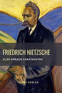 Friedrich Nietzsche: Also sprach Zarathustra. Vollstandige Neuausgabe