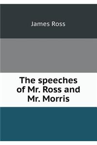 The Speeches of Mr. Ross and Mr. Morris