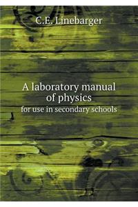 A Laboratory Manual of Physics for Use in Secondary Schools
