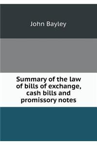 Summary of the law of bills of exchange, cash bills and promissory notes