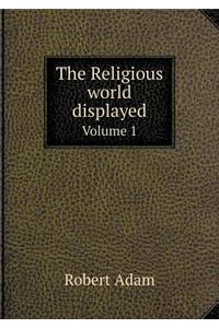 The Religious world displayed Volume 1