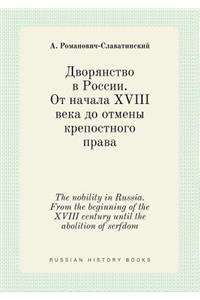 The Nobility in Russia. from the Beginning of the XVIII Century Until the Abolition of Serfdom