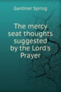 mercy seat thoughts suggested by the Lord's Prayer