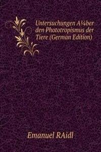 Untersuchungen Aber den Phototropismus der Tiere (German Edition)