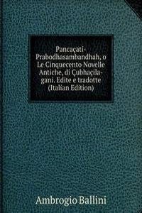 Pancacati-Prabodhasambandhah, o Le Cinquecento Novelle Antiche, di Cubhacila-gani. Edite e tradotte (Italian Edition)