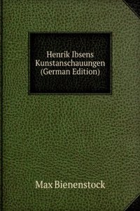 Henrik Ibsens Kunstanschauungen (German Edition)