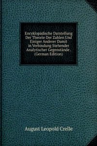 Encyklopadische Darstellung Der Theorie Der Zahlen Und Einiger Anderer Damit in Verbindung Stehender Analytischer Gegenstande . (German Edition)