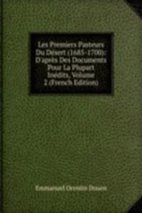 Les Premiers Pasteurs Du Desert (1685-1700): D'apres Des Documents Pour La Plupart Inedits, Volume 2 (French Edition)