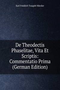 De Theodectis Phaselitae, Vita Et Scriptis: Commentatio Prima (German Edition)