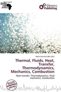 Thermal, Fluids, Heat, Transfer, Thermodynamics, Mechanics, Combustion