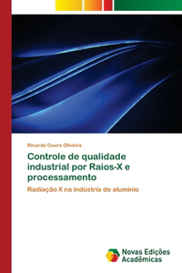 Controle de qualidade industrial por Raios-X e processamento