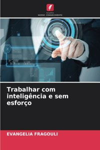 Trabalhar com inteligência e sem esforço