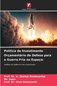 Política de Investimento Orçamentário de Defesa para a Guerra Fria no Espaço