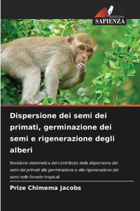 Dispersione dei semi dei primati, germinazione dei semi e rigenerazione degli alberi