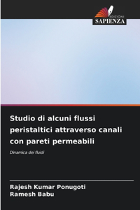 Studio di alcuni flussi peristaltici attraverso canali con pareti permeabili
